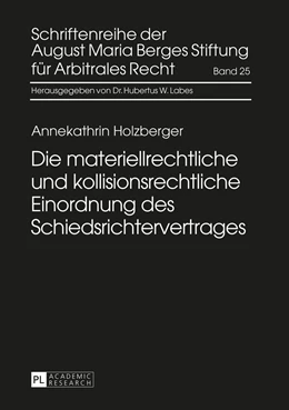 Abbildung von Holzberger | Die materiellrechtliche und kollisionsrechtliche Einordnung des Schiedsrichtervertrages | 1. Auflage | 2015 | 25 | beck-shop.de