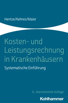 Abbildung von Hentze / Kehres | Kosten- und Leistungsrechnung in Krankenhäusern | 6. Auflage | 2022 | beck-shop.de