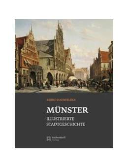 Abbildung von Haunfelder | Münster - Illustrierte Stadtgeschichte | 3. Auflage | 2022 | beck-shop.de