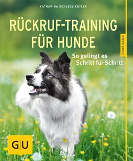 Abbildung von Schlegl-Kofler | Rückruf-Training für Hunde | 1. Auflage | 2015 | beck-shop.de