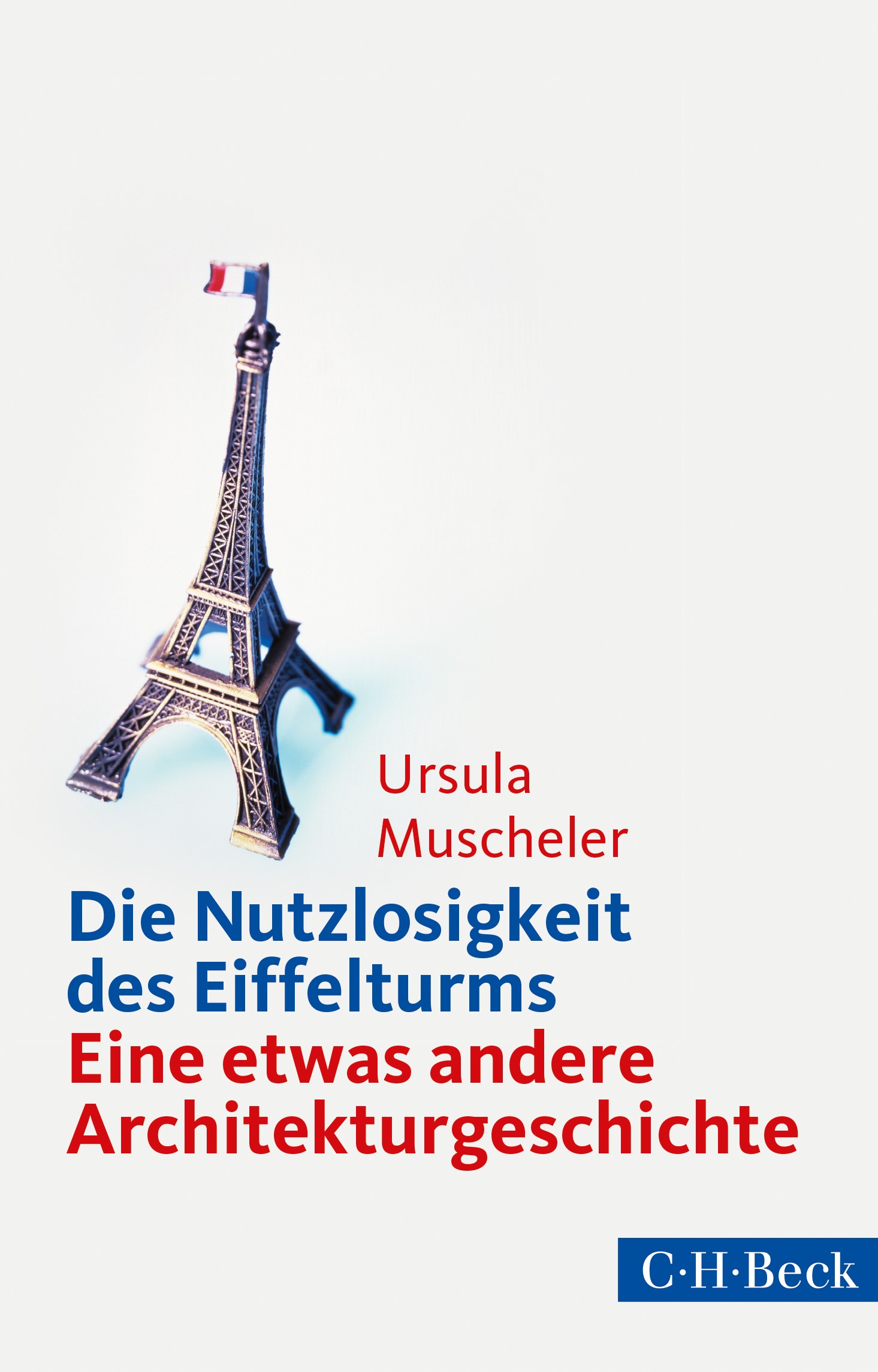Cover: Muscheler, Ursula, Die Nutzlosigkeit des Eiffelturms