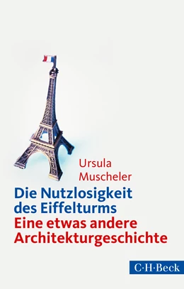 Abbildung von Muscheler, Ursula | Die Nutzlosigkeit des Eiffelturms | 4. Auflage | 2015 | 1629 | beck-shop.de