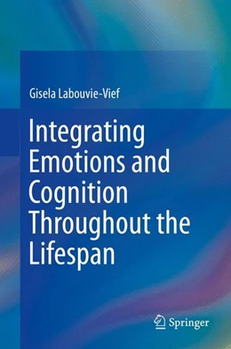Abbildung von Labouvie-Vief | Integrating Emotions and Cognition Throughout the Lifespan | 1. Auflage | 2015 | beck-shop.de