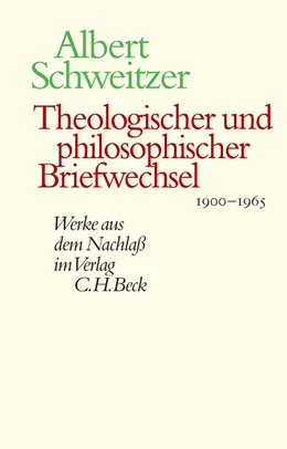 Abbildung von Schweitzer, Albert / Zager, Werner | Werke aus dem Nachlaß: Theologischer und philosophischer Briefwechsel 1900-1965 | 1. Auflage | 2006 | beck-shop.de