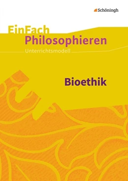 Abbildung von Küllmei / Arkasu | Bioethik. EinFach Philosophieren | 1. Auflage | 2016 | beck-shop.de