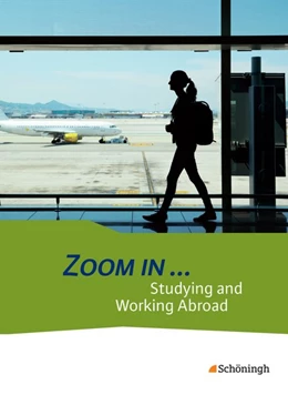 Abbildung von ZOOM IN: Studying and Working Abroad. Schülerband | 1. Auflage | 2016 | beck-shop.de