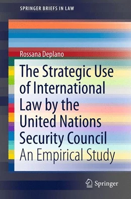 Abbildung von Deplano | The Strategic Use of International Law by the United Nations Security Council | 1. Auflage | 2015 | beck-shop.de