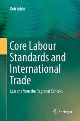 Abbildung von Addo | Core Labour Standards and International Trade | 1. Auflage | 2014 | beck-shop.de