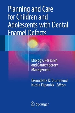 Abbildung von Drummond / Kilpatrick | Planning and Care for Children and Adolescents with Dental Enamel Defects | 1. Auflage | 2014 | beck-shop.de