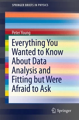 Abbildung von Young | Everything You Wanted to Know About Data Analysis and Fitting but Were Afraid to Ask | 1. Auflage | 2015 | beck-shop.de