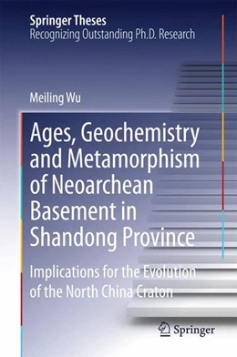 Abbildung von Wu | Ages, Geochemistry and Metamorphism of Neoarchean Basement in Shandong Province | 1. Auflage | 2014 | beck-shop.de