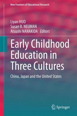 Abbildung von Huo / B. Neuman | Early Childhood Education in Three Cultures | 1. Auflage | 2014 | beck-shop.de