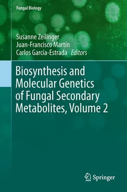 Abbildung von Zeilinger / Martín | Biosynthesis and Molecular Genetics of Fungal Secondary Metabolites, Volume 2 | 1. Auflage | 2015 | beck-shop.de