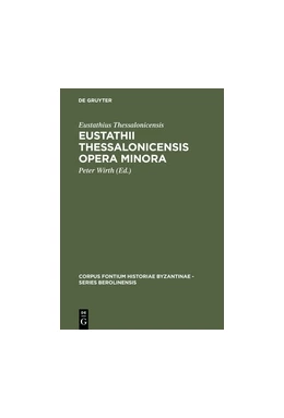 Abbildung von Thessalonicensis / Wirth | Eustathii Thessalonicensis Opera minora | 1. Auflage | 2015 | beck-shop.de