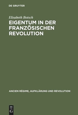 Abbildung von Botsch | Eigentum in der Französischen Revolution | 1. Auflage | 2015 | beck-shop.de