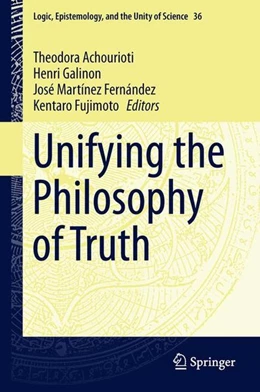 Abbildung von Achourioti / Galinon | Unifying the Philosophy of Truth | 1. Auflage | 2015 | beck-shop.de