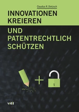 Abbildung von Dietzsch | Innovationen kreieren und patentrechtlich schützen | 1. Auflage | 2015 | beck-shop.de