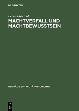 Abbildung von Ebersold | Machtverfall und Machtbewusstsein | 1. Auflage | 2015 | beck-shop.de