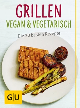 Abbildung von Bodensteiner / Dickhaut | Grillen vegan und vegetarisch | 1. Auflage | 2015 | beck-shop.de