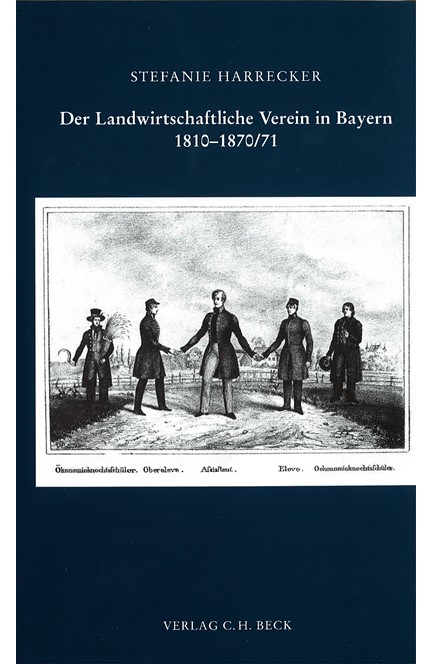 Cover: Stefanie Harrecker, Der Landwirtschaftliche Verein in Bayern 1810-1870/71