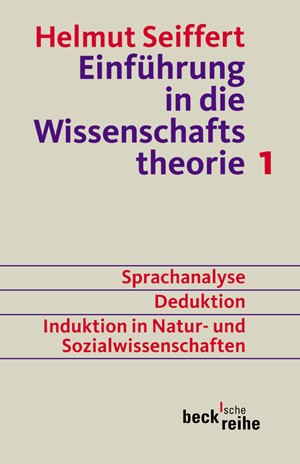 Cover: Helmut Seiffert, Einführung in die Wissenschaftstheorie Bd. 1: Sprachanalyse, Deduktion, Induktion in Natur- und Sozialwissenschaften