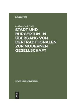 Abbildung von Gall | Stadt und Bürgertum im Übergang von der traditionalen zur modernen Gesellschaft | 1. Auflage | 2015 | beck-shop.de