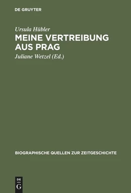 Abbildung von Hübler / Wetzel | Meine Vertreibung aus Prag | 1. Auflage | 2015 | beck-shop.de