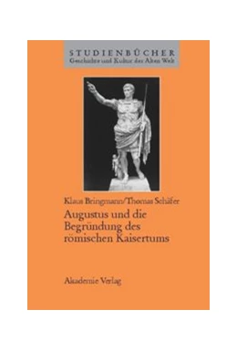 Abbildung von Bringmann / Schäfer | Augustus und die Begründung des römischen Kaisertums | 1. Auflage | 2015 | beck-shop.de