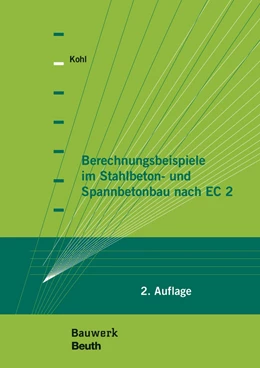 Abbildung von Kohl | Berechnungsbeispiele im Stahlbeton- und Spannbetonbau nach EC 2 und Nationalem Anhang | 2. Auflage | 2016 | beck-shop.de