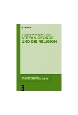 Abbildung von Braungart | Stefan George und die Religion | 1. Auflage | 2015 | 147 | beck-shop.de