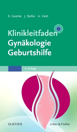 Abbildung von Goerke / Steller | Klinikleitfaden Gynäkologie Geburtshilfe | 9. Auflage | 2015 | beck-shop.de