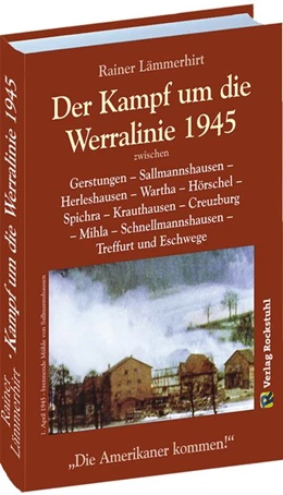 Abbildung von Lämmerhirt | Der Kampf um die Werralinie im April 1945 zwischen Gerstungen und Treffurt | 4. Auflage | 2015 | beck-shop.de