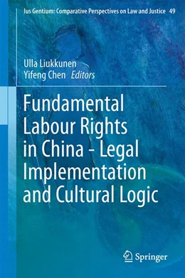 Abbildung von Liukkunen / Chen | Fundamental Labour Rights in China - Legal Implementation and Cultural Logic | 1. Auflage | 2016 | 49 | beck-shop.de