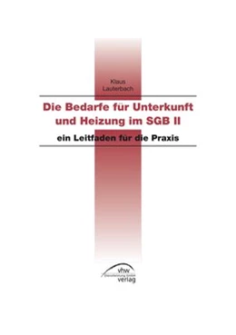 Abbildung von Lauterbach | Die Bedarfe für Unterkunft und Heizung im SGB II - ein Leitfaden für die Praxis | 1. Auflage | 2015 | beck-shop.de