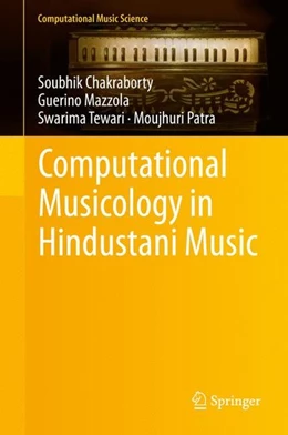 Abbildung von Chakraborty / Mazzola | Computational Musicology in Hindustani Music | 1. Auflage | 2014 | beck-shop.de