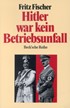 Cover: Fischer, Fritz, Hitler war kein Betriebsunfall