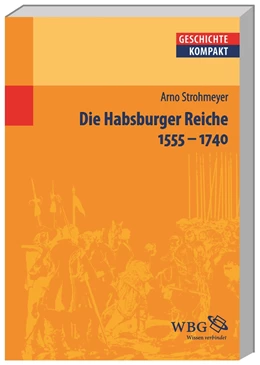 Abbildung von Brodersen / Kintzinger | Die Habsburger Reiche 1555–1740 | 1. Auflage | 2012 | beck-shop.de