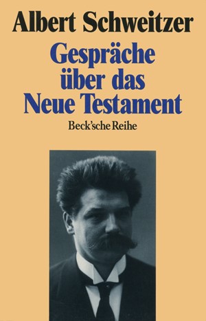 Cover: Albert Schweitzer, Gespräche über das Neue Testament