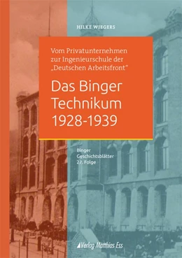 Abbildung von Wiegers / Historische Gesellschaft Bingen e. V. | Das Binger Technikum 1928-1939 | 1. Auflage | 2015 | beck-shop.de