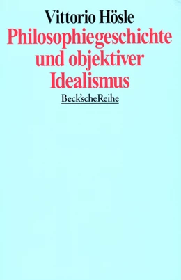 Abbildung von Hösle, Vittorio | Philosophiegeschichte und objektiver Idealismus | 1. Auflage | 1996 | 1159 | beck-shop.de