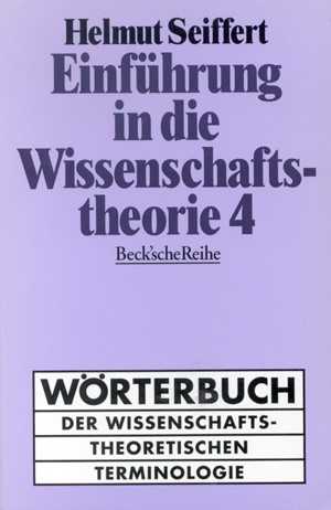 Cover: Helmut Seiffert, Einführung in die Wissenschaftstheorie Bd. 4: Wörterbuch der wissenschaftstheoretischen Terminologie