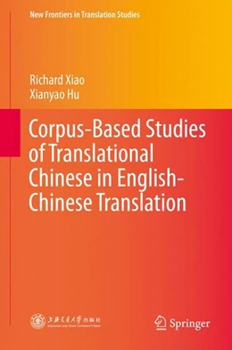 Abbildung von Xiao / Hu | Corpus-Based Studies of Translational Chinese in English-Chinese Translation | 1. Auflage | 2015 | beck-shop.de