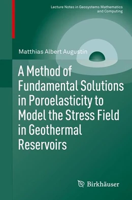 Abbildung von Augustin | A Method of Fundamental Solutions in Poroelasticity to Model the Stress Field in Geothermal Reservoirs | 1. Auflage | 2015 | beck-shop.de