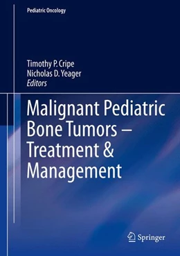 Abbildung von Cripe / Yeager | Malignant Pediatric Bone Tumors - Treatment & Management | 1. Auflage | 2015 | beck-shop.de