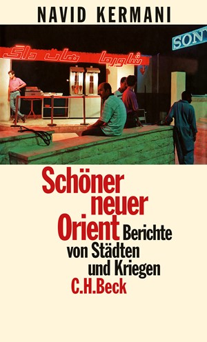 Cover: Navid Kermani, Schöner neuer Orient