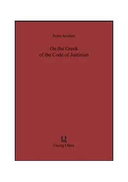 Abbildung von Avotins | On the Greek of the Code of Justinian | 1. Auflage | 2015 | 17 | beck-shop.de