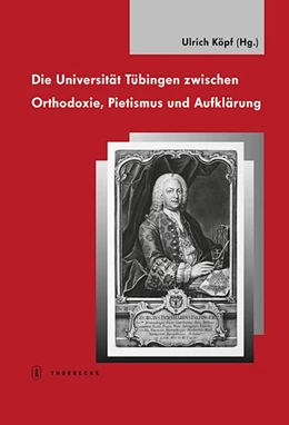Abbildung von Köpf | Die Universität Tübingen zwischen Orthodoxie, Pietismus und Aufklärung | 1. Auflage | 2014 | beck-shop.de