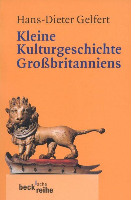 Cover: Gelfert, Hans-Dieter, Kleine Kulturgeschichte Großbritanniens