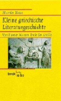 Cover: Hose, Martin, Kleine griechische Literaturgeschichte
