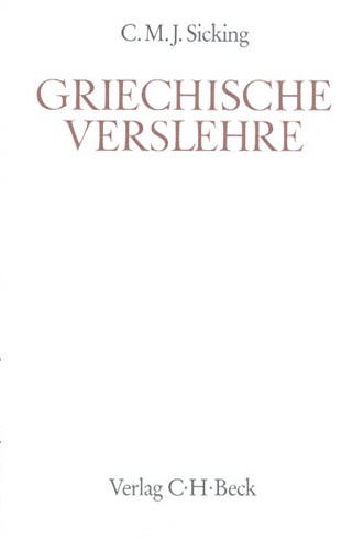 Cover: C. M. J. Sicking, Handbuch der Altertumswissenschaft., Griechische Grammatik - Lateinische Grammatik - Rhetorik. Band II,4: Griechische Verslehre
